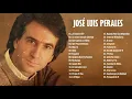 JOSE L  PERALES 25 SUS GRANDES EXITOS | JOSE LUIS PERALES LO MEJOR DE LO MEJOR