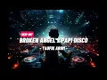 Download Lagu Broken Angel x Papi Disco - ( Taufik Arum ) - Remix - KeepOut - 2025 - !!!!