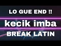 Download Lagu KECIK IMBA - LO GUE END BREAK LATIN