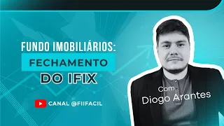 Fundos Imobiliários: Fechamento do IFIX.