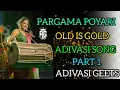 Download Lagu PARGAMA POYRI_|| ||_OLD IS GOLD_|| ||_ADIVASI SONG_|| ||_PART-1_||🤩🎧🔥