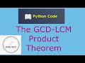 The GCD-LCM Product Theorem LCM of two numbers in python Relation Between GCD and LCM