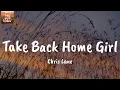 Take Back Home Girl (feat. Tori Kelly) - Chris Lane (Lyrics)