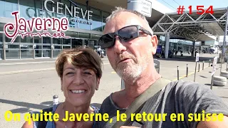 #154 On quitte Javerne, le retour en suisse 🇨🇭