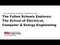The Fulton Schools Explores The School of Electrical Computer Energy Engineering
