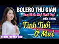 Download Lagu Tình Tuổi Ô Mai, Mười Năm Đợi Chờ ► Đơn Ca Diễm Trang Bolero Disco Hay Nhất Tháng 10/2024