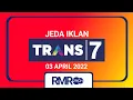 Jeda Iklan Trans7 (03 April 2022)