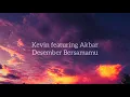 Lirik Kevin Ft Akbar - Desember Bersamamu
