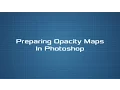 Preparing Opacity Maps in Photoshop