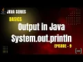 System out println Explained Output in Java Java Tutorials - Episode 9 PrepLoop