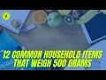 12 Common Household Items That Weigh 500 Grams - Weight Of Everyday Things