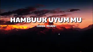 Download TAUSOG NEW SONG - HAMBUUK UYUM MO | BY NHADZ MP3