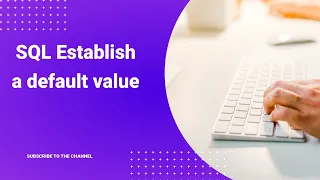 15 - SQL Establish a default value