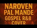 Lagu Naroven Pal Mande – Gospel R\u0026B Cover (Tribute to Milan Gábor / Imperio)