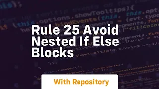 Rule 25 avoid nested if else blocks