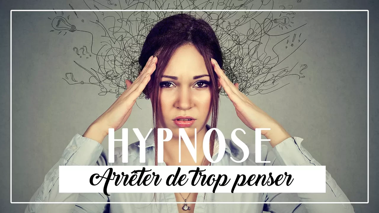 HYPNOSE  - Arrêter de trop penser (20 min)