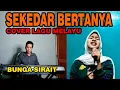 Download Lagu Sekedar bertanya Cover Lagu Melayu - Bunga Sirait @ZoanTranspose