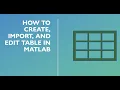 How to create Edit and import table in MATLAB