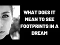 What Does It Mean to See Footprints in a Dream
