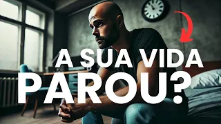 Minha vida não anda para frente! Minha vida está Paralisada!