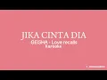 Download Lagu JIKA CINTA DIA - GEISHA ||KARAOKE||LIRIK||LOVE RECALLS