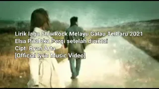 Download Lirik lagu SlowRock Melayu Terbaru 2021 Elsa Pitaloka Pergi setelah dicintai[Official Lyric MV] MP3