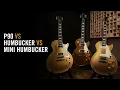 GIBSON PICKUP COMPARISON Les Paul Humbucker vs P90 vs Mini Humbucker Pickup Shootout