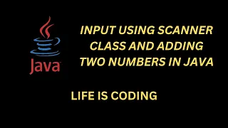 Input using Scanner class and adding two numbers in Java