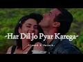 Lagu Har Dil Jo Pyar Karega - Slowed \u0026 Reverb - Alka Yagnik / Udit Narayan