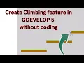 Gdevelop 5 climbing system NO code game development Gdevelop 5 tutorial