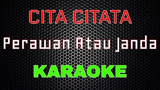 Download Cita Citata - Perawan Atau Janda [Karaoke] | LMusical MP3
