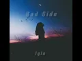 Bad Side- Iyla (1 Hour)