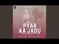 Download Lagu Pyar Ka Jadu