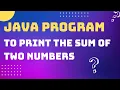 Java Program to print the sum of two numbers ICSE Computer Application Java Bluej
