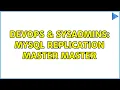 DevOps SysAdmins MySQL replication master master 3 Solutions