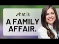 Understanding A Family Affair Delving into English Phrases