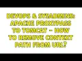 DevOps SysAdmins Apache ProxyPass to Tomcat - how to remove context path from URL