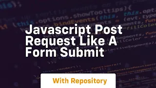 javascript post request like a form submit