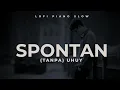 SPONTAN (tanpa) UHUY! - DEABDIL (Lofi Piano Slow)