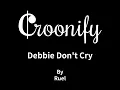 Ruel - Debbie Don't Cry [Croonify Karaoke]