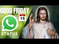 Download Lagu Good Friday 2022 || Jesus Christ || Good Friday WhatsApp Status Video 2022 || Good Friday Status