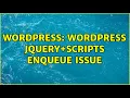 Wordpress Wordpress Jquery scripts enqueue issue