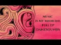 Download Lagu Music Is My Medicine | Full EP | DANZSOUNDS | Organica Folktronica