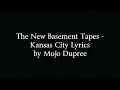 The New Basement Tapes - Kansas City Lyrics
