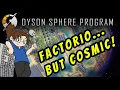 Dyson Sphere Program - Cosmic-Scale Factory Ep 5