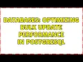 Databases Optimizing bulk update performance in PostgreSQL 2 Solutions