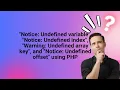 Notice Undefined variable Notice Undefined index Warning Undefined array key and Notic