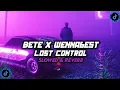Download Lagu DJ BETE X WENNABEST LOST CONTROL ( SLOWED \u0026 REVERB ) VIRAL TIKTOK 🎧