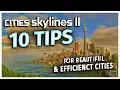 Cities Skylines 2 - 10 TIPS FOR A BEAUTIFUL EFFICIENT CITY