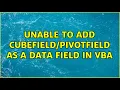 Unable to add as a Data Field in VBA
